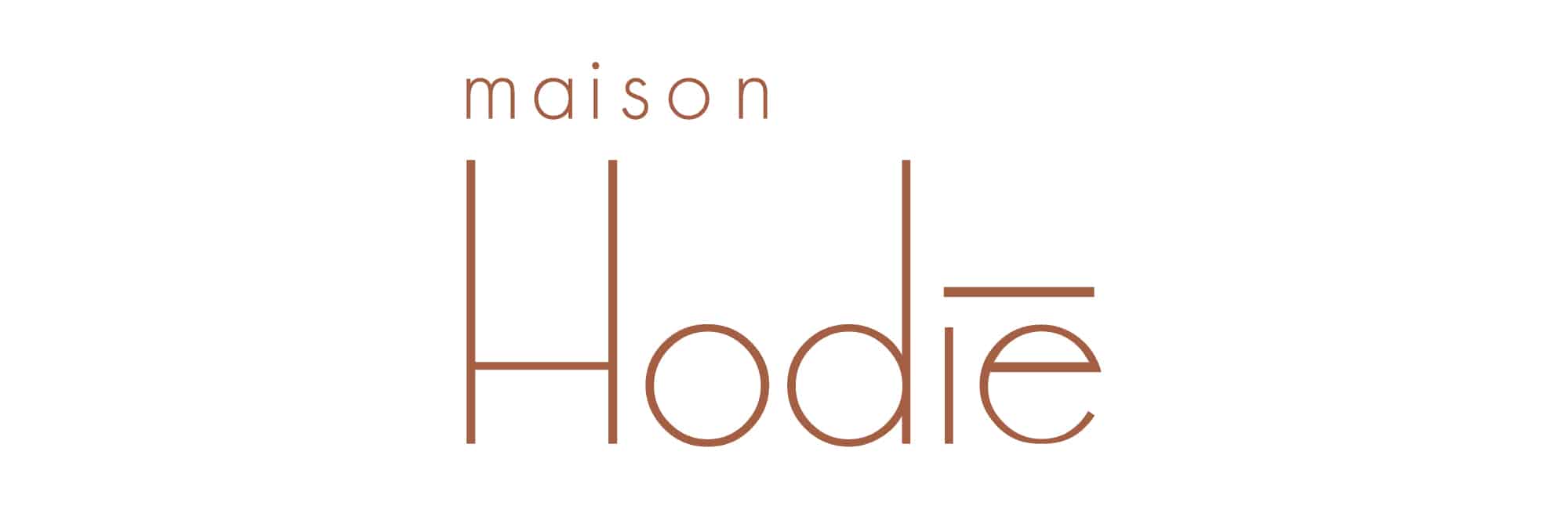 MAISON HODIE